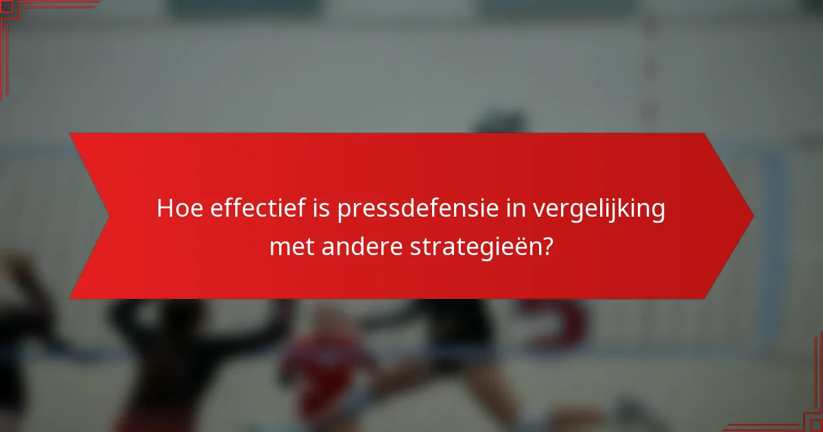 Hoe effectief is pressdefensie in vergelijking met andere strategieën?