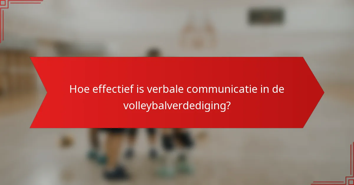Hoe effectief is verbale communicatie in de volleybalverdediging?