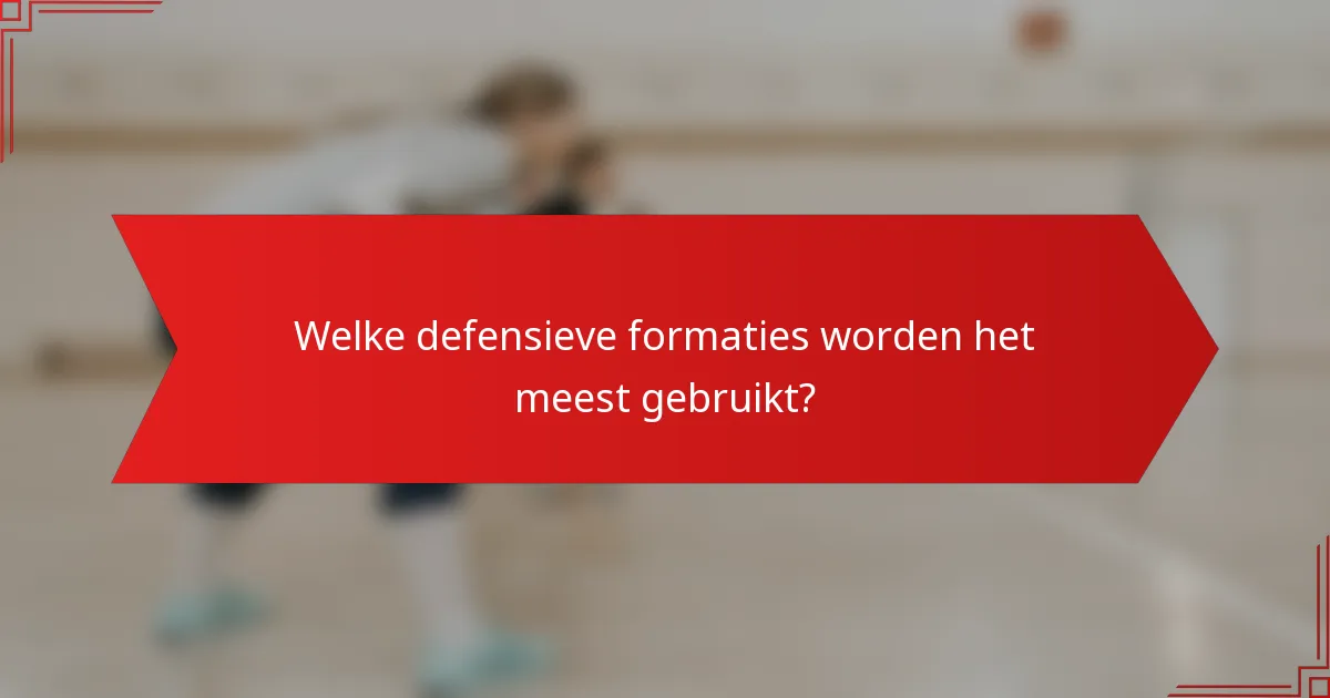 Welke defensieve formaties worden het meest gebruikt?